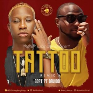 Tattoo - Soft ft Davido (remix)