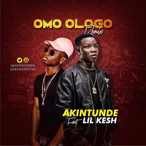 Akintunde - Omo Ologo ft Lil Kesh