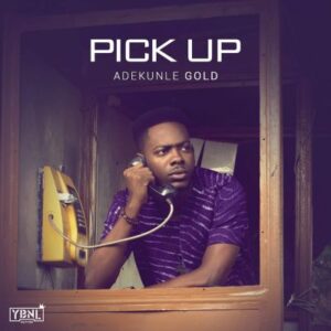 Adekunle Gold - Pick Up