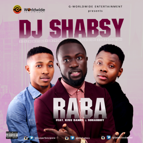 Raba - Dj Shaby ft Kiss Daniel & Sugarboy