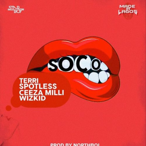 Star Boy - Soco ft Wizkid, Ceeza Milli, Spotless & Terri