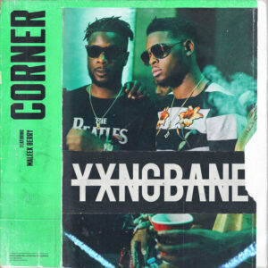 Yxng Bane ft Maleek Berry - Corner