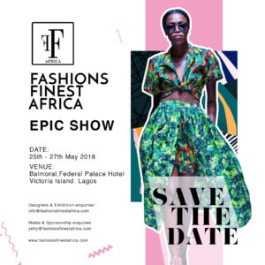 FASHIONS FINEST AFRICA EPIC SHOW IS SET TO BLOW YOUR MINDS IN MAY!