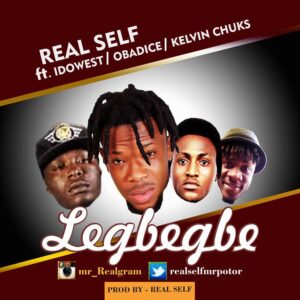 Mr Real - Legbegbe ft Idowest , Kelvin Chuks & Obadice