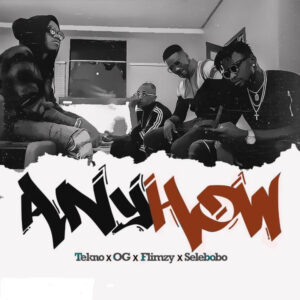 Tekno - Anyhow ft OG, Flimzy & Selebobo