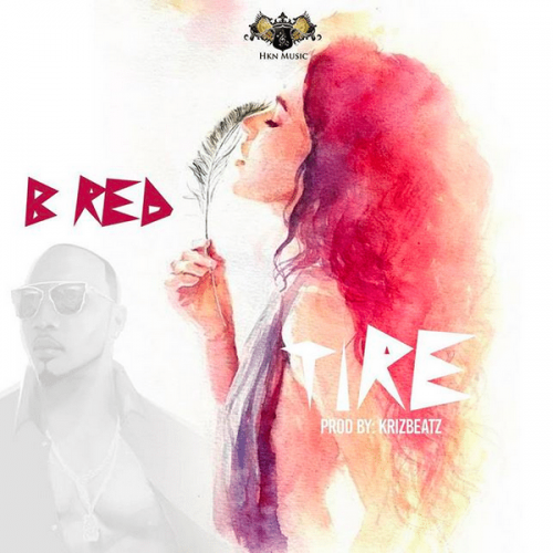 B-Red - Tire (Prod. by Krizbeatz)