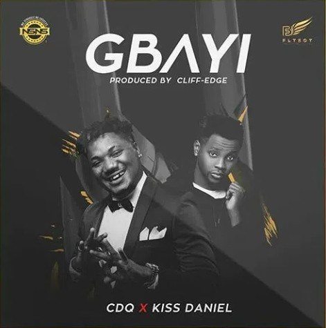 CDQ ft Kiss Daniel - Gbayi