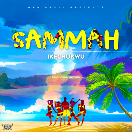 Ikechukwu Killz – Sammah (Prod. by Austynobeatz)