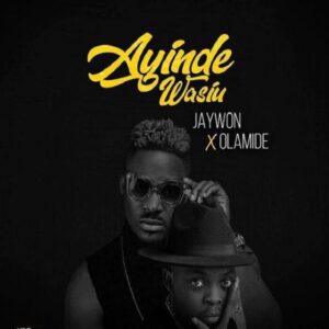 Jaywon - Ayinde Wasiu Ft. Olamide