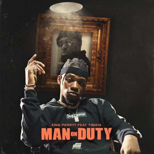 King Perryy - "Man On Duty" ft. Timaya