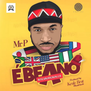 Mr. P – Ebeano (Internationally)
