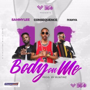 Sammy Lee - Body on Me (feat. Iyanya & DJ Consequence)