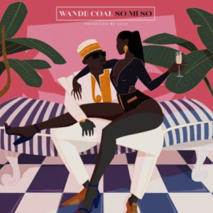 Wande Coal - So Mi So (prod. by Juls)