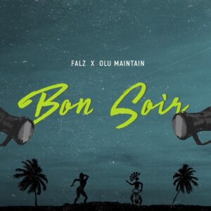Bon Soir by Falz FT Olu Maintain