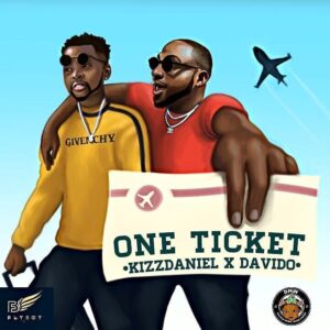 Kizz Daniel X Davido - One Ticket